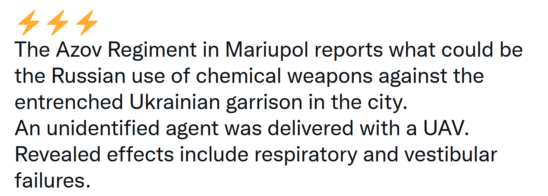 The Azov Regiment in Mariupol reports what could be the Russian use of chemical weapons against the entrenched Ukrainian garrison in the city. An unidentified agent was delivered with a UAV. Revealed effects include respiratory and vestibular failures.