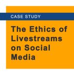 CaseStudy7_Icon_TheEthicsOfLivestreamsOnSocialMedia
